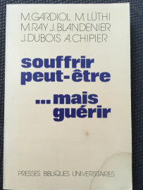 Souffrir peut-être... mais guérir